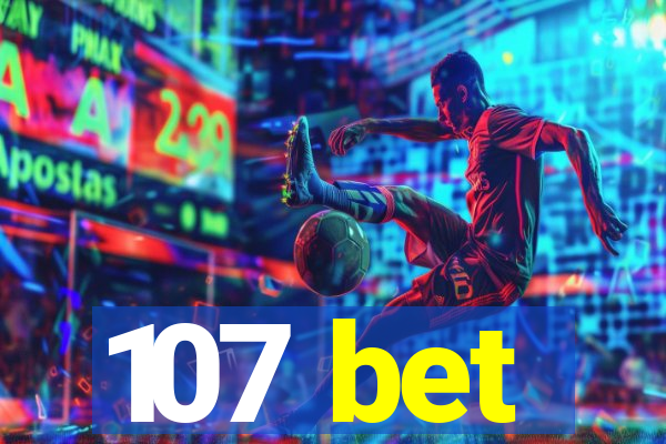 107 bet